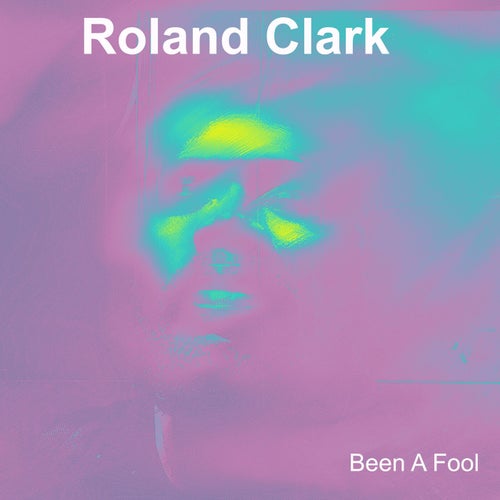 Roland Clark - BEEN A FOOL [DELETE100]